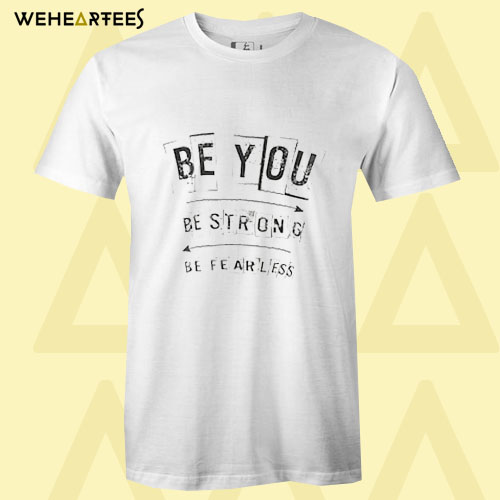 Be You T Shirt