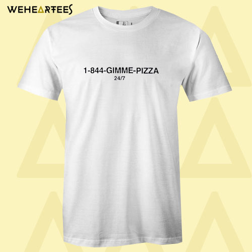 1-844-Gimme Pizza T shirt