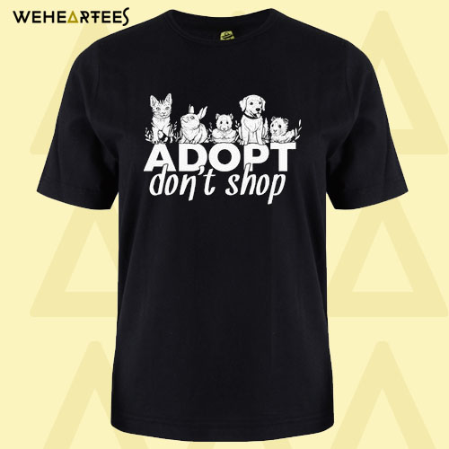 Adopt Don’t Shop T Shirt