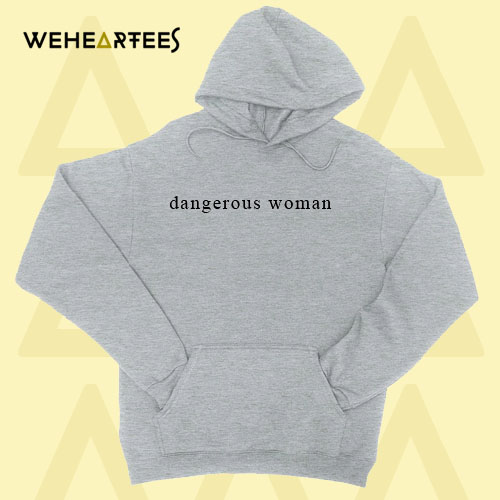 Dangerous Woman Hoodie