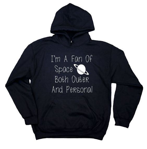 I'm A Fan Of Space Both Outer And Personal Hoodie DAP