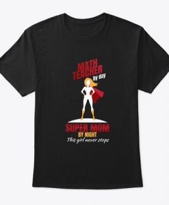 Funny Math Teacher Gift Super Mom School T-Shirt DAP