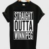 Straight outta winnipeg t-shirt DAP