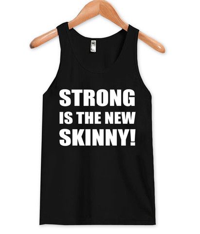 strong is the new skinny shirt