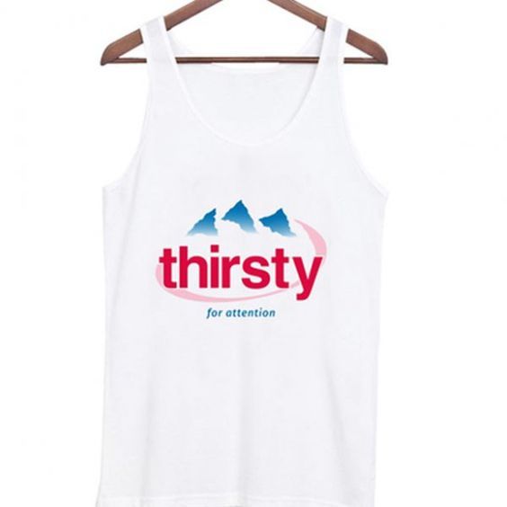 thirsty for attention tanktop DAP