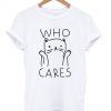 Who Cares Cute Cat T-shirt DAP
