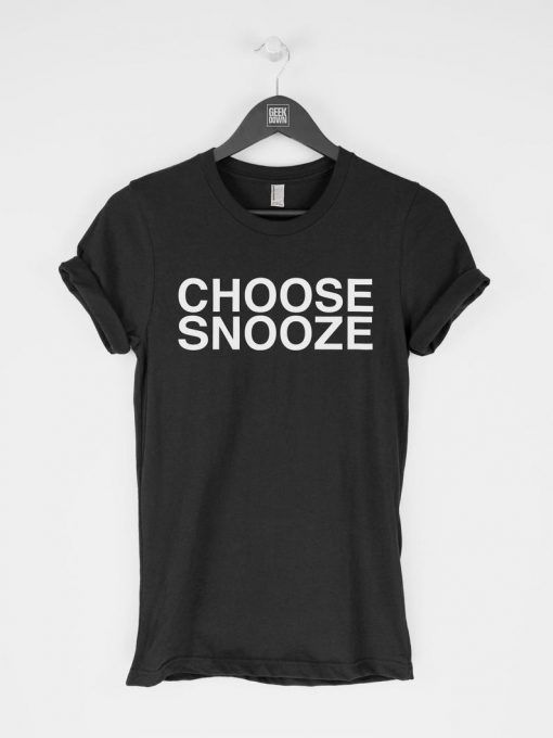Choose Snooze TShirtdap