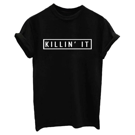 Killin It TSHIRT DAP