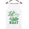 life is better on a boat tank topDAP