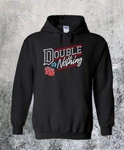 Double or Nothing Hoodie DAP