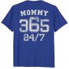 Mommy 365 24 7 Mom T-Shirt DAP