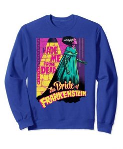 Made Me From Dead Bride Of Frankenstein Sweatshirt DAP
