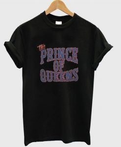 The prince of queens t-shirt