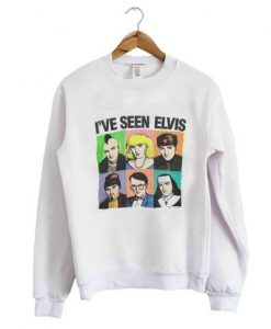 I’ve Seen Elvis Sweatshirt