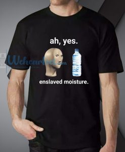 Ah Yes Enslaved Moisture T-shirt