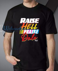 Raise Hell Praise Dale Shirt T-Shirt