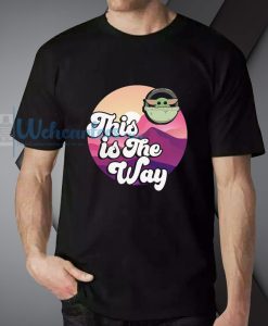 this is the way T shirt