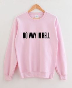 No Way In Hell Sweatshirt pu