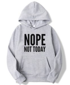 Nope Not Today Pullover Hoodie pu