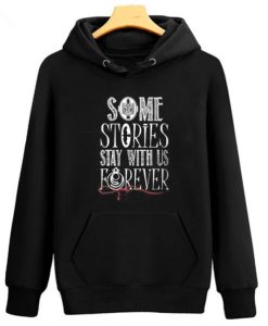 Some Stories Stay With Us Forever Hoodie pu