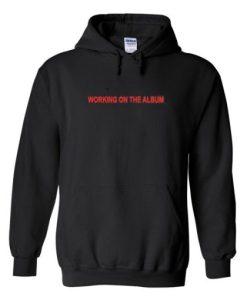 working-on-the-album-hoodie THD