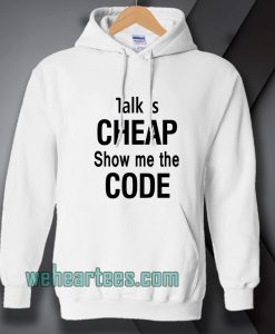 talk is cheap show me the code Hoodie