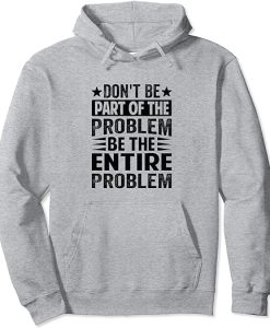 Don't Be Part Of The Problem Hoodie AL