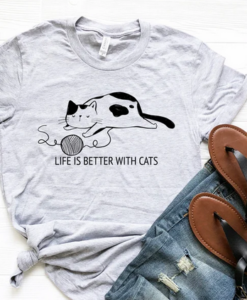 Life is Better with Cats T-Shirt AL